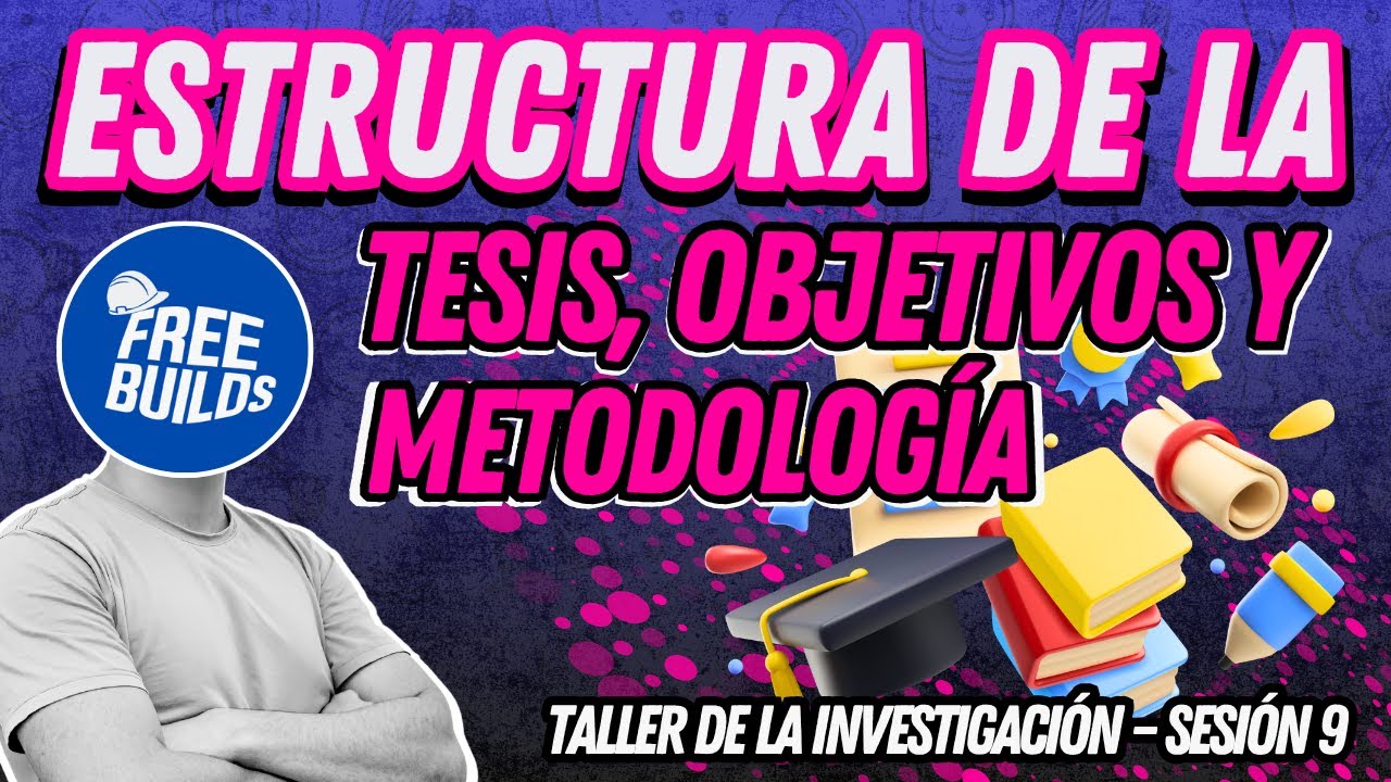 Elaboración de la Tesis: Perfil, Objetivos, Metodología y Tipos de Investigación | FREE BUILDS