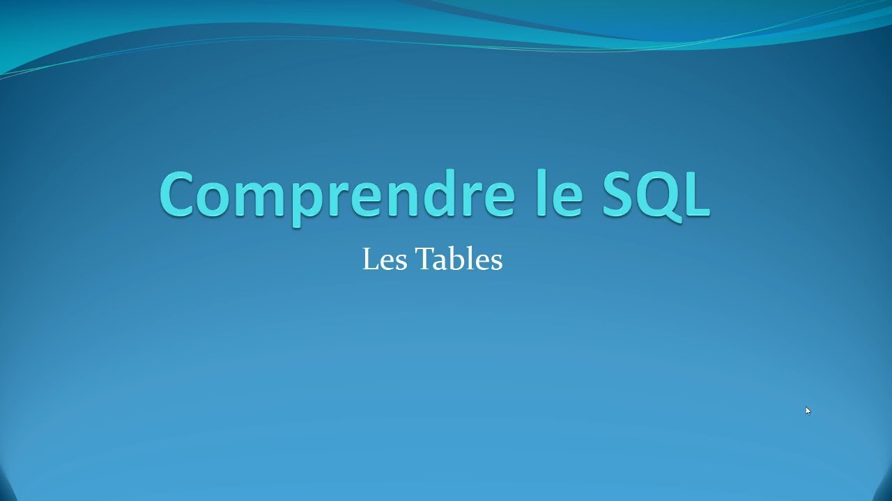 4 - Les tables SQL - Comprendre le SQL