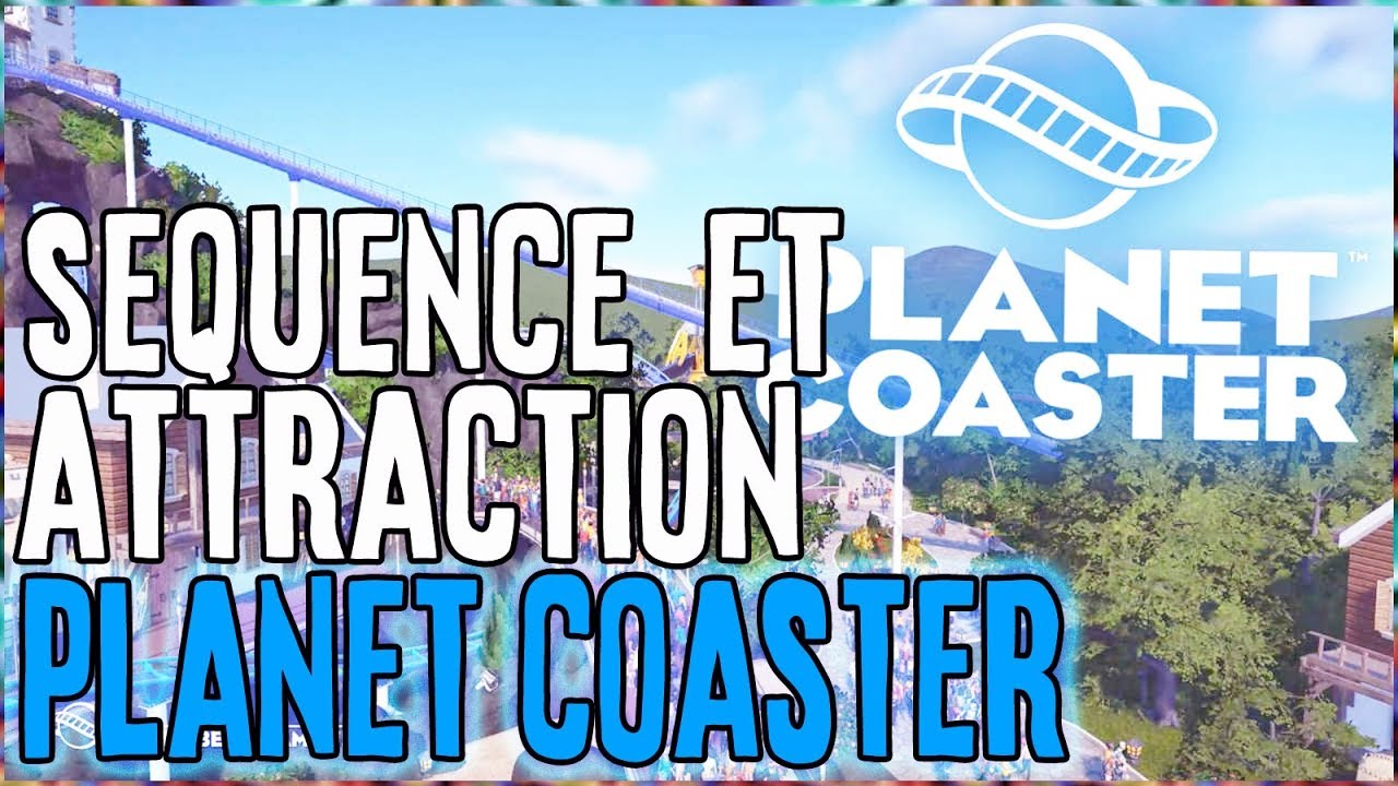 Sequence & Attraction - PLANET COASTER #13