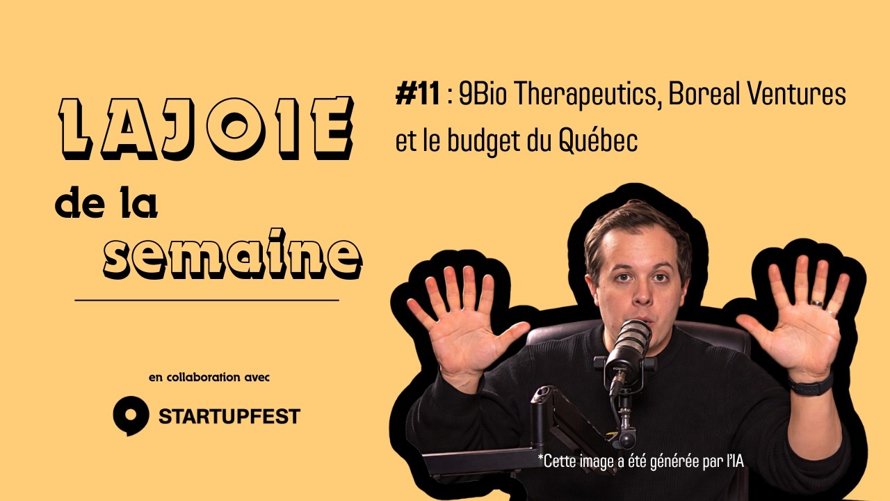 Lajoie de la semaine #11: 9Bio Therapeutics, Boreal Ventures et le budget du Québec