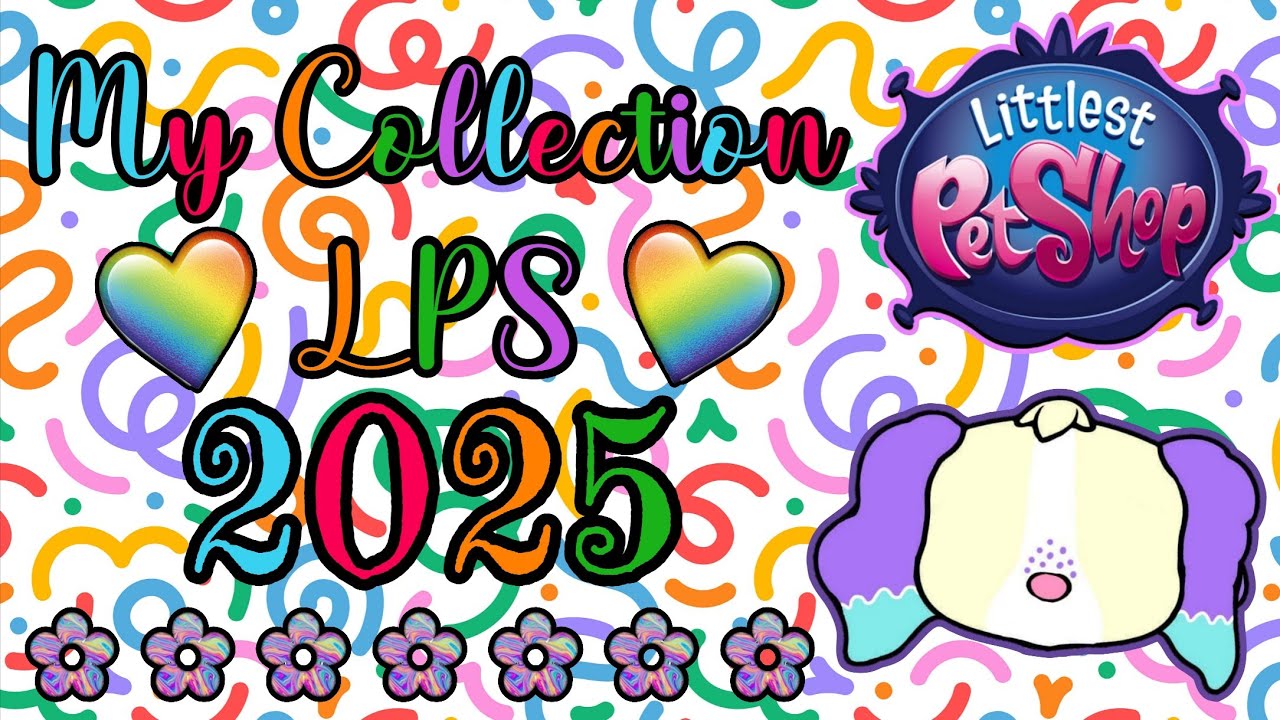 🐾💕🌈My Collection LPS 2025🌈💕🐾
