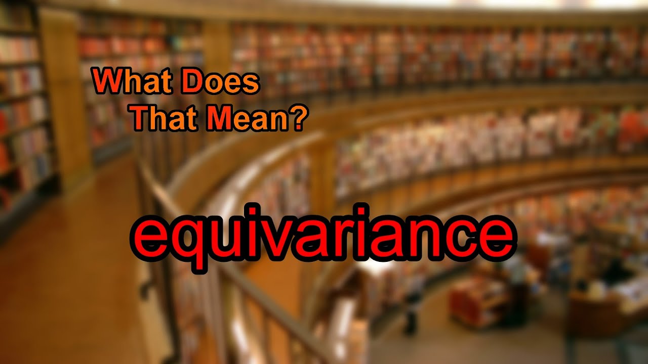 What does equivariance mean?