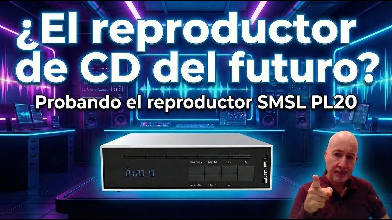 ¿Siguen teniendo sentido los reproductores de CD? Probando el reproductor SMSL PL20