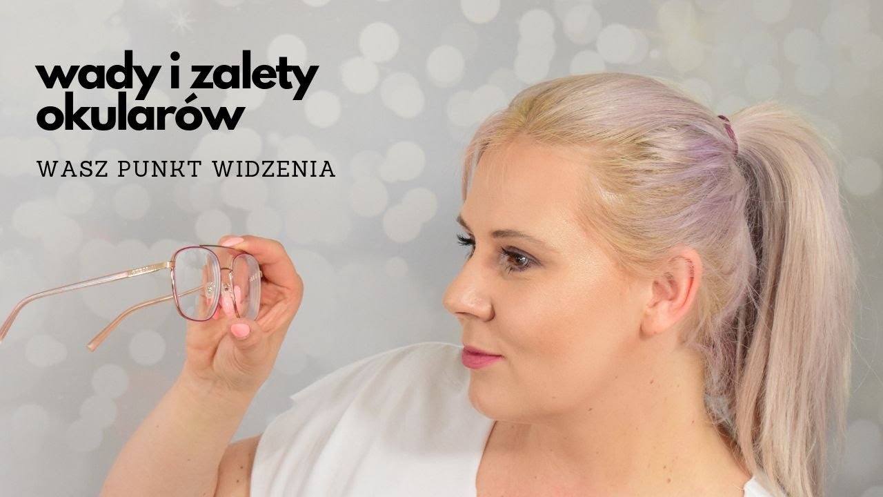 Wady i zalety okularów | Wasz punkt widzenia