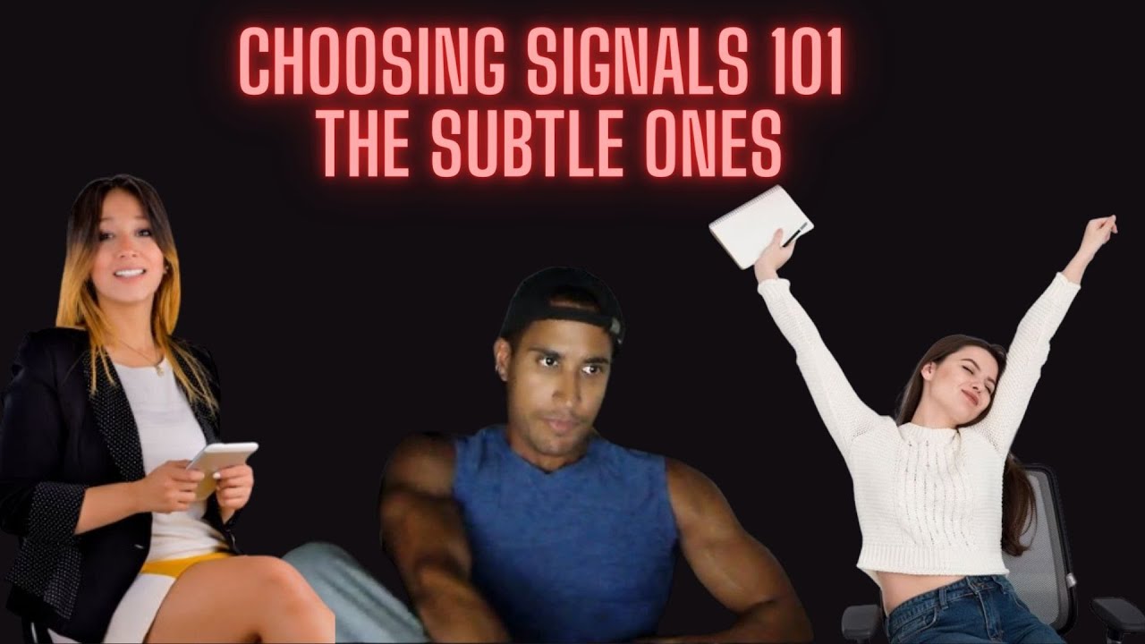 Choosing Signals  101 - The Subtle Ones.