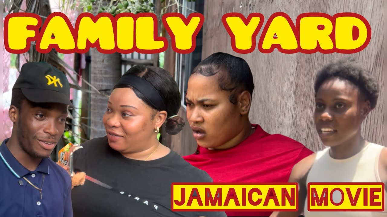 FAMILY YARD | JAMAICAN MOVIE 