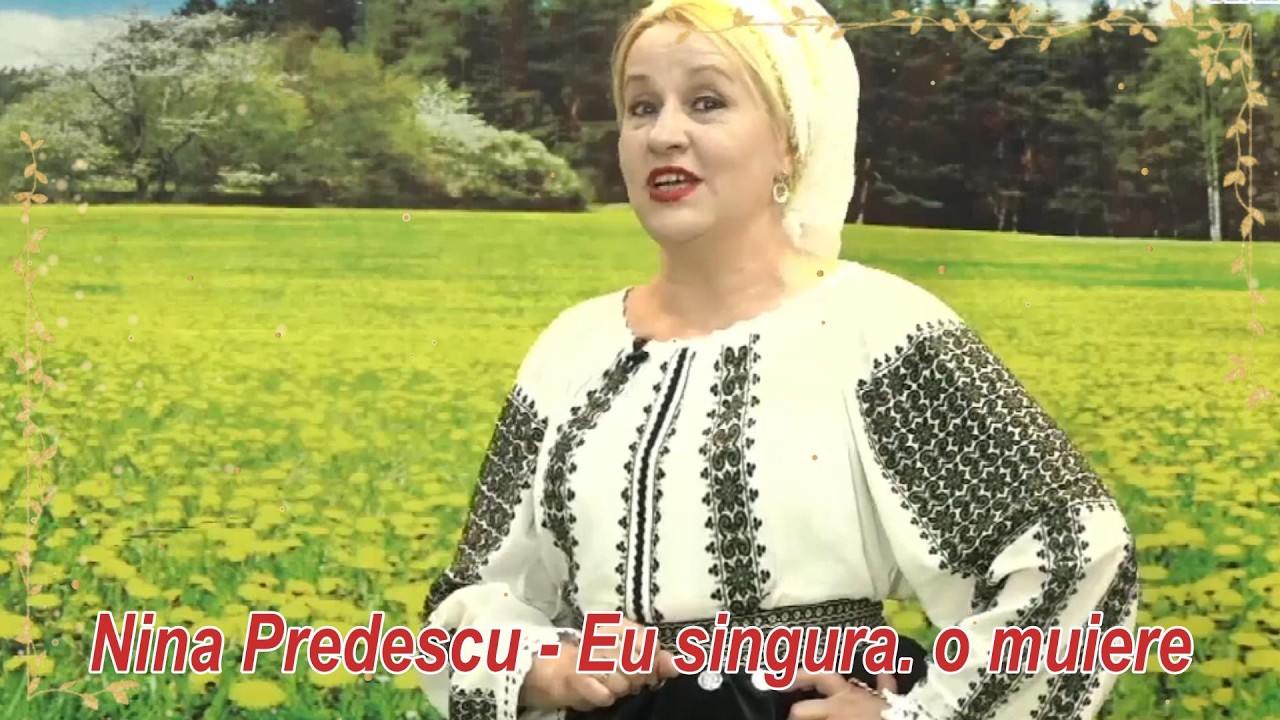 Nina Predescu - Eu singura  o muiere🎶