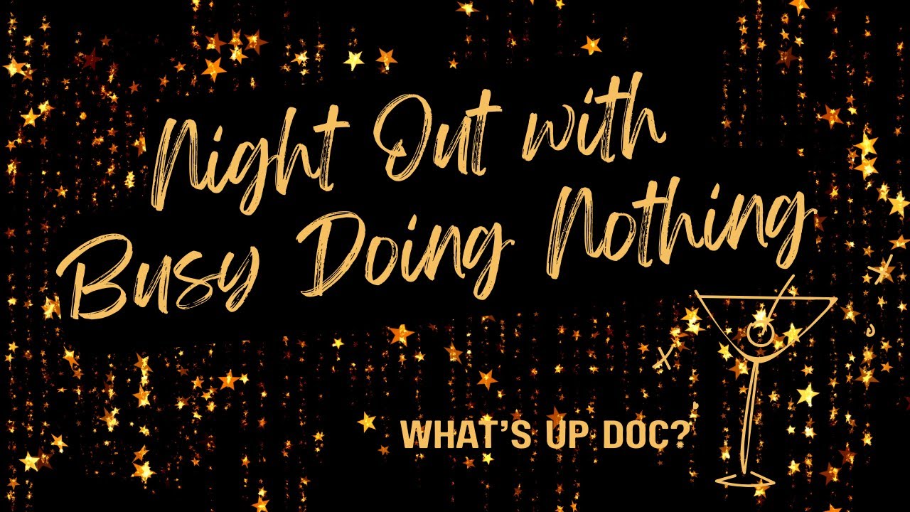 Night Out with Busy Doing Nothing (Vlog)