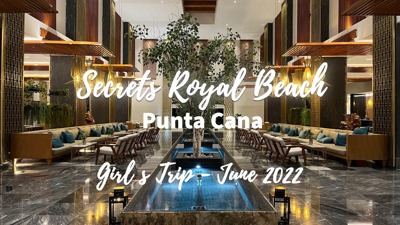 Secrets Royal Beach Resort Punta Cana, Dominican Republic | Girls Vacay June 2022