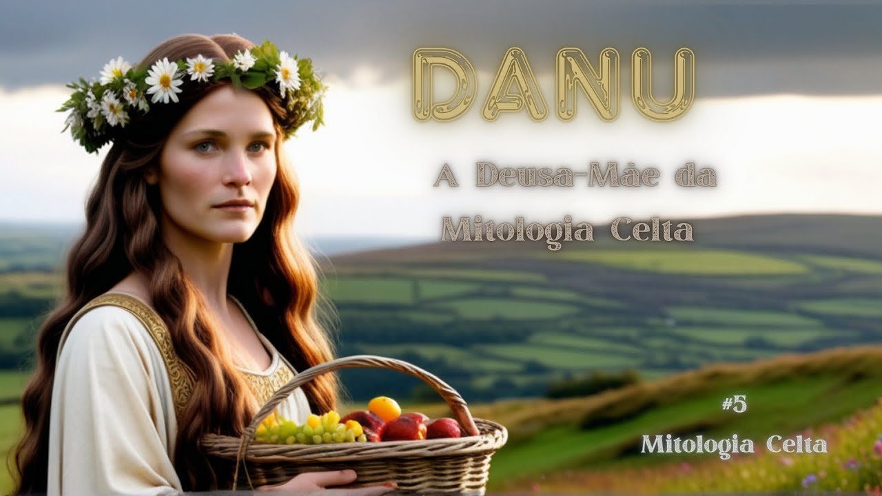 Danu &ndash; A Deusa M&atilde;e da Mitologia Celta | #5 Mitologia Celta