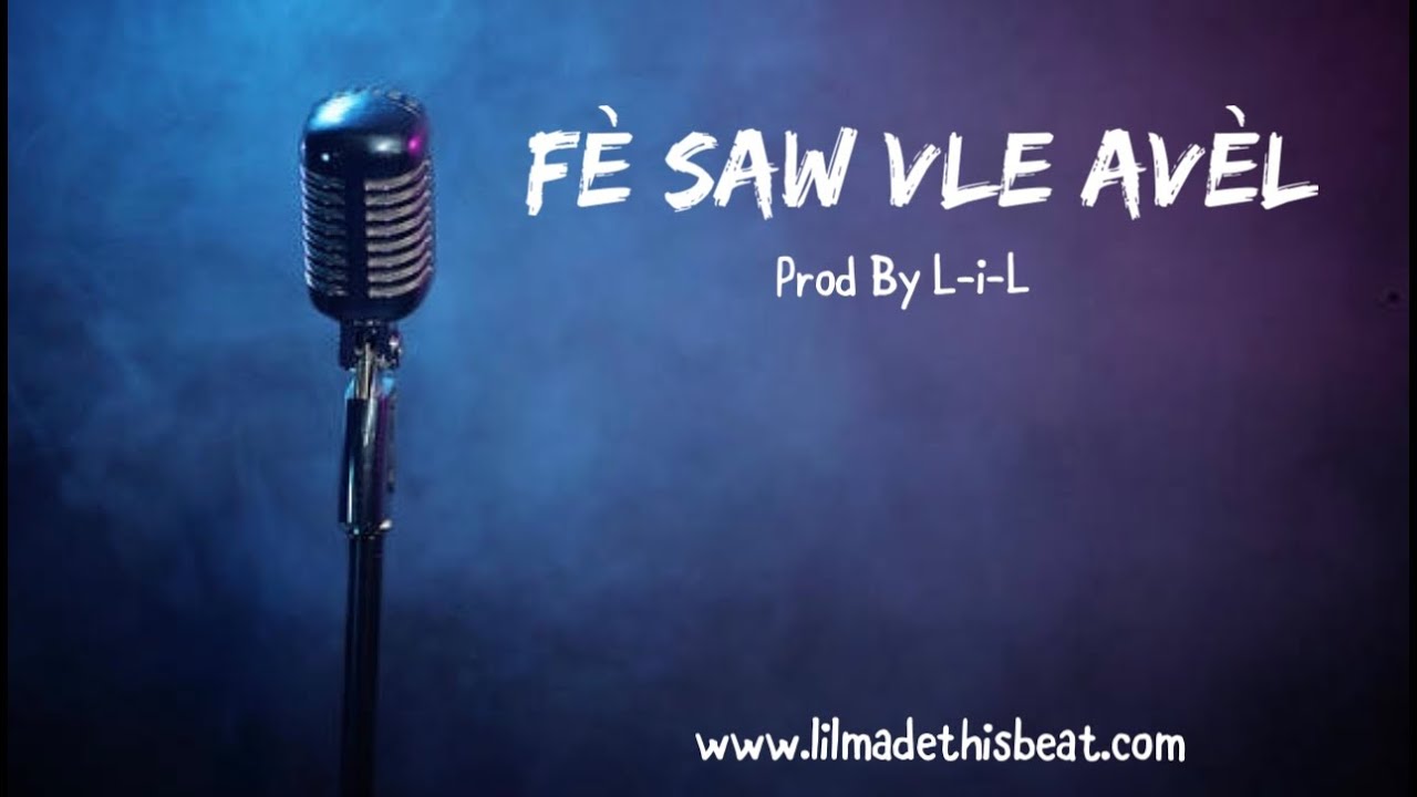 “FÈ SAW VLE AVÈL”|BEAT|INSTRUMENTAL|RAP KREYÒL[PROD BY L-i-L]