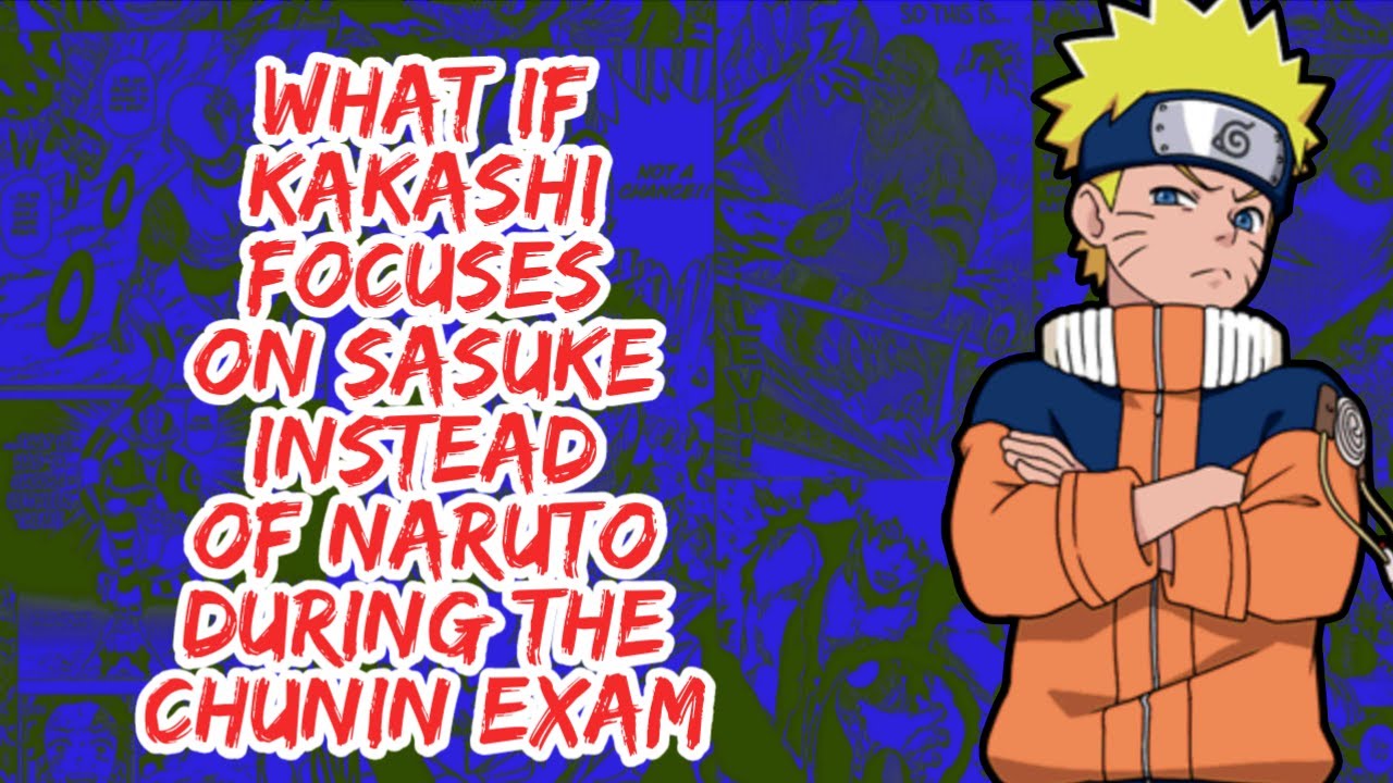 What if Kakashi Focuses on Sasuke Instead of Naruto During The Chunin Exam | Part 1