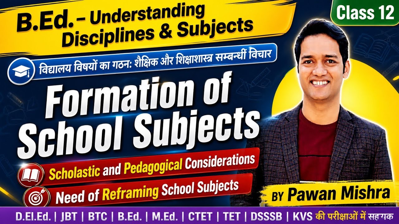 Formation of School Subjects: Scholastic and Pedagogical Considerations, Need of reframing | B.Ed. |