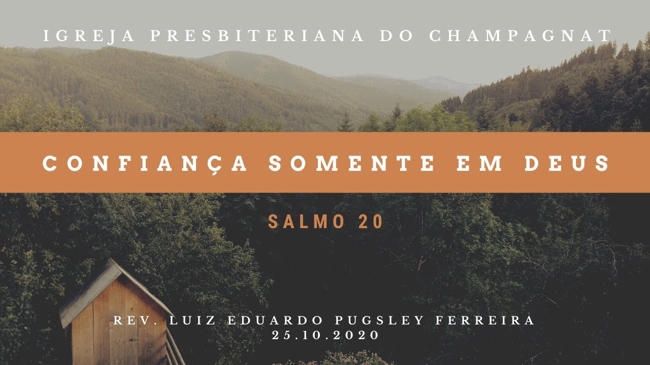 Confiança somente em DEUS (Salmo 20) - Rev. Luiz Eduardo Pugsley Ferreira