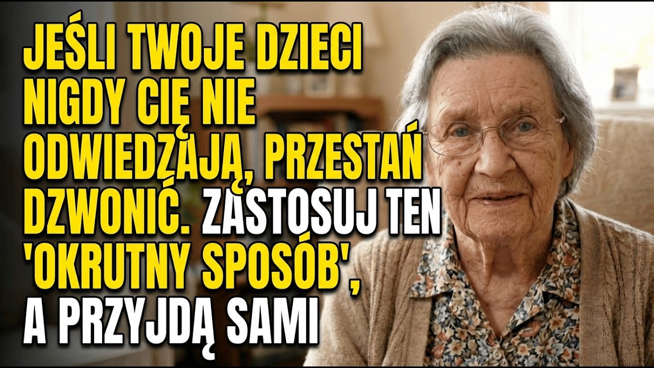 Jeśli Twoje Dzieci Nigdy Cię Nie Odwiedzają, Zastosuj Ten „Okrutny Sposób”, A Przyjdą Sami