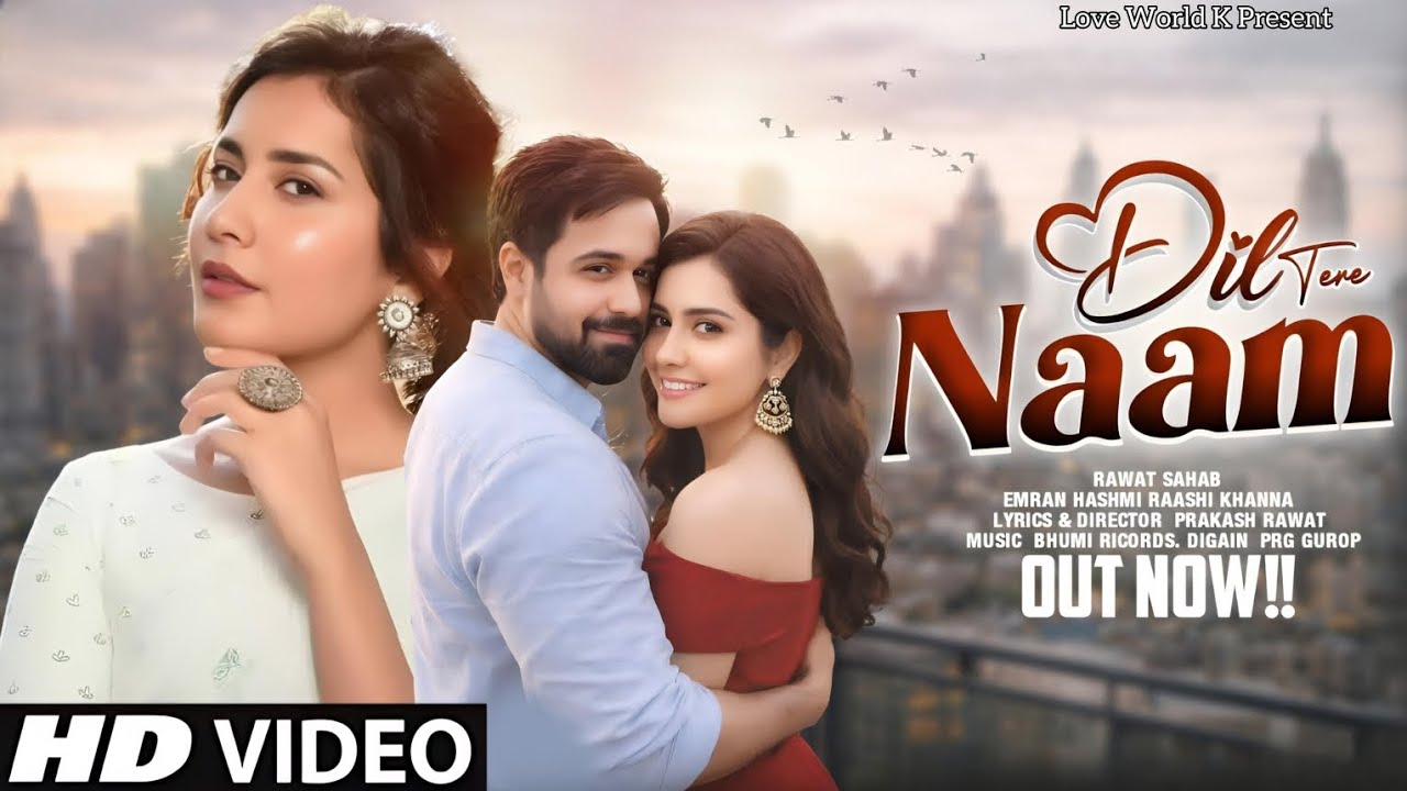 New Song 2026 | Dil Tere Naam | Emran Hashmi | Raashii K.| Hindi Romantic Song | Bollywood Song 2026