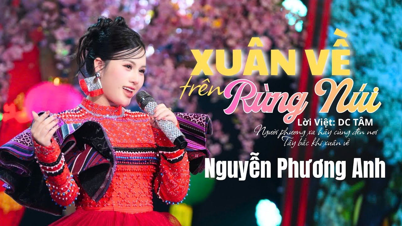 Xuân Về Trên Rừng Núi - Nguyễn Phương Anh/  Nhạc Tết Tây Bắc hay nhất 2026