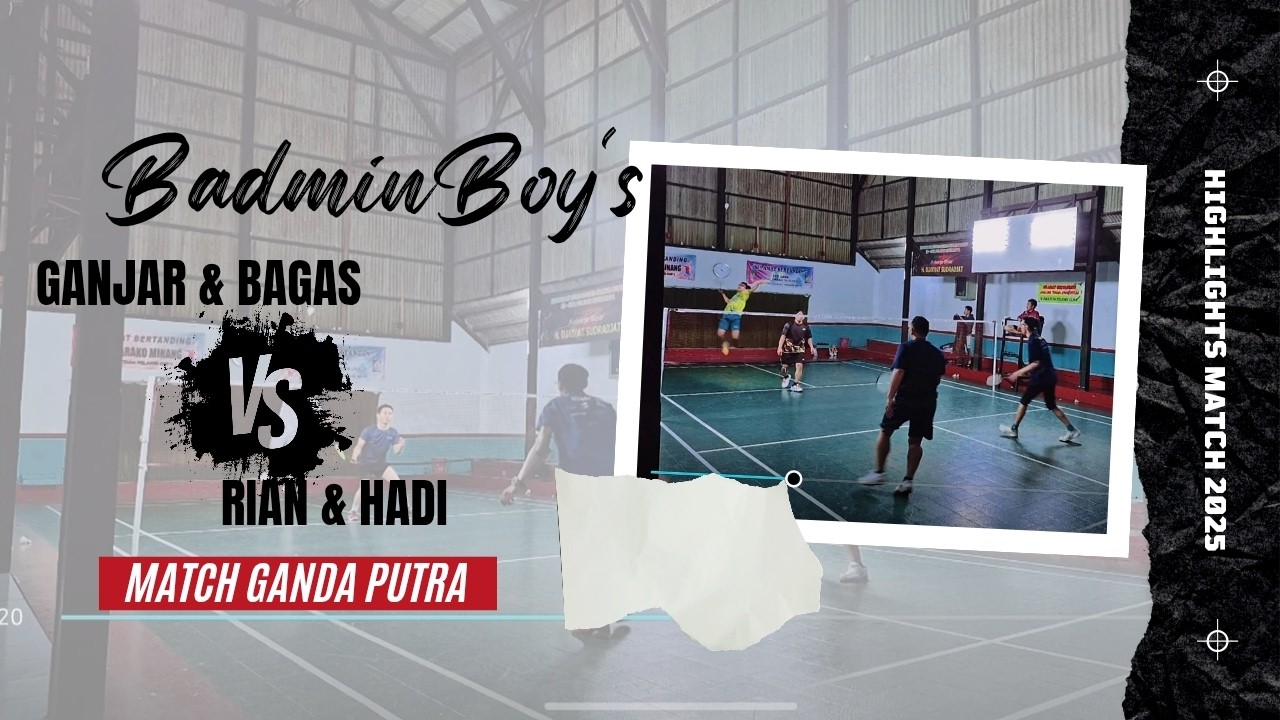 GANJAR & BAGAS VS RIAN & HADI // PERTANDINGAN GANDA PUTRA