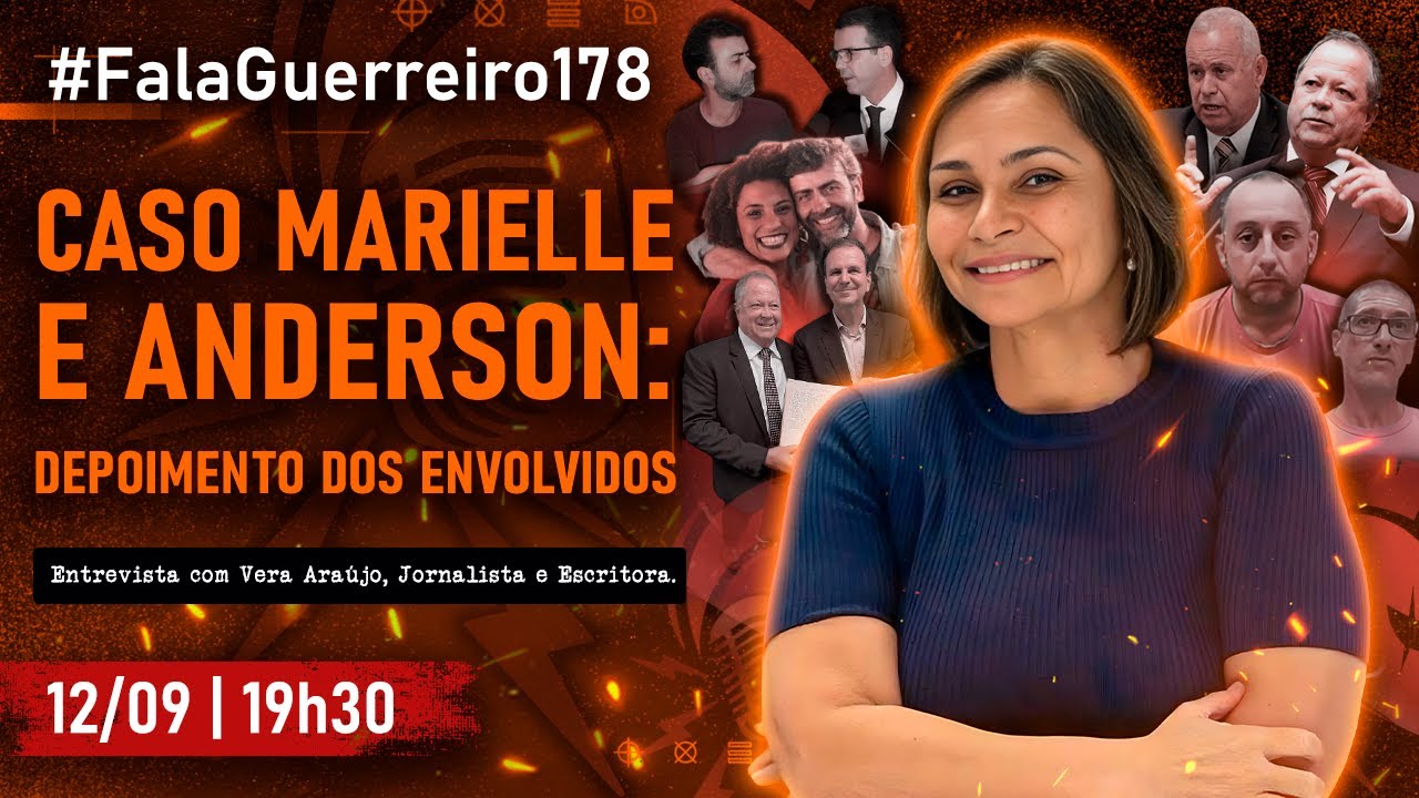 VERA ARAÚJO | Caso Marielle e Anderson: Depoimento dos envolvidos • #FalaGuerreiro178