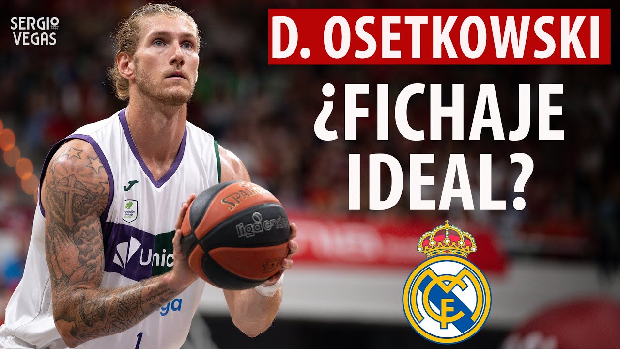 ¿REAL MADRID BALONCESTO FICHARÁ a DYLAN OSETKOWSKI? ¿OPCIÓN IDEAL? ¿ENCAJA con IBAKA y GARUBA?
