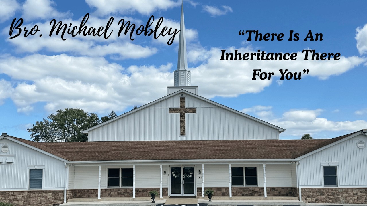 Thursday Night 02.19.26 Bro. Michael Mobley “There Is An Inheritance There For You”