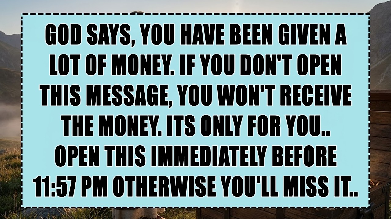 God says: you have been given a lot of money - If you don’t open it now, you won’t receive the money