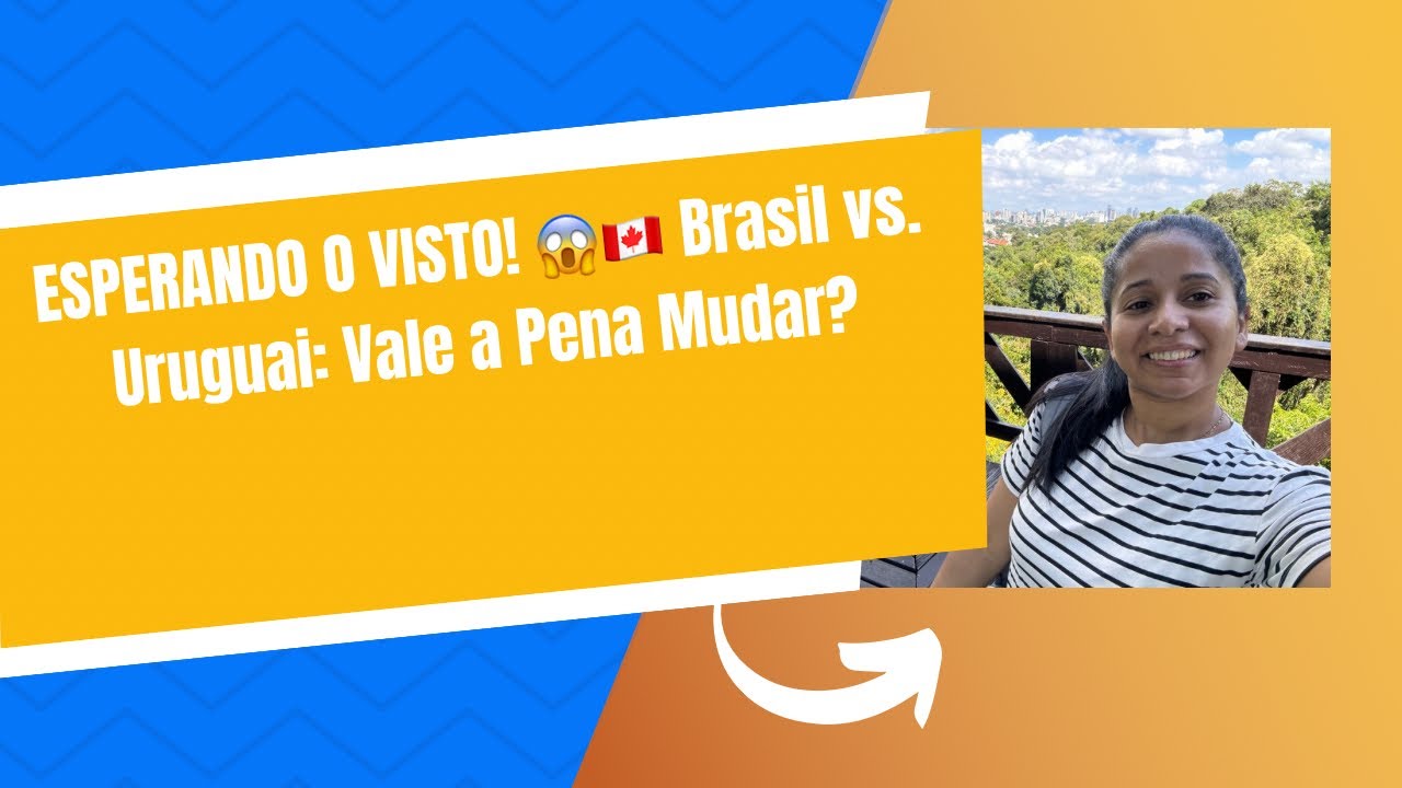 ESPERANDO O VISTO DO CANADÁ! 🇨🇦⏳ Vida no Brasil vs. Uruguai: Qual é Melhor?