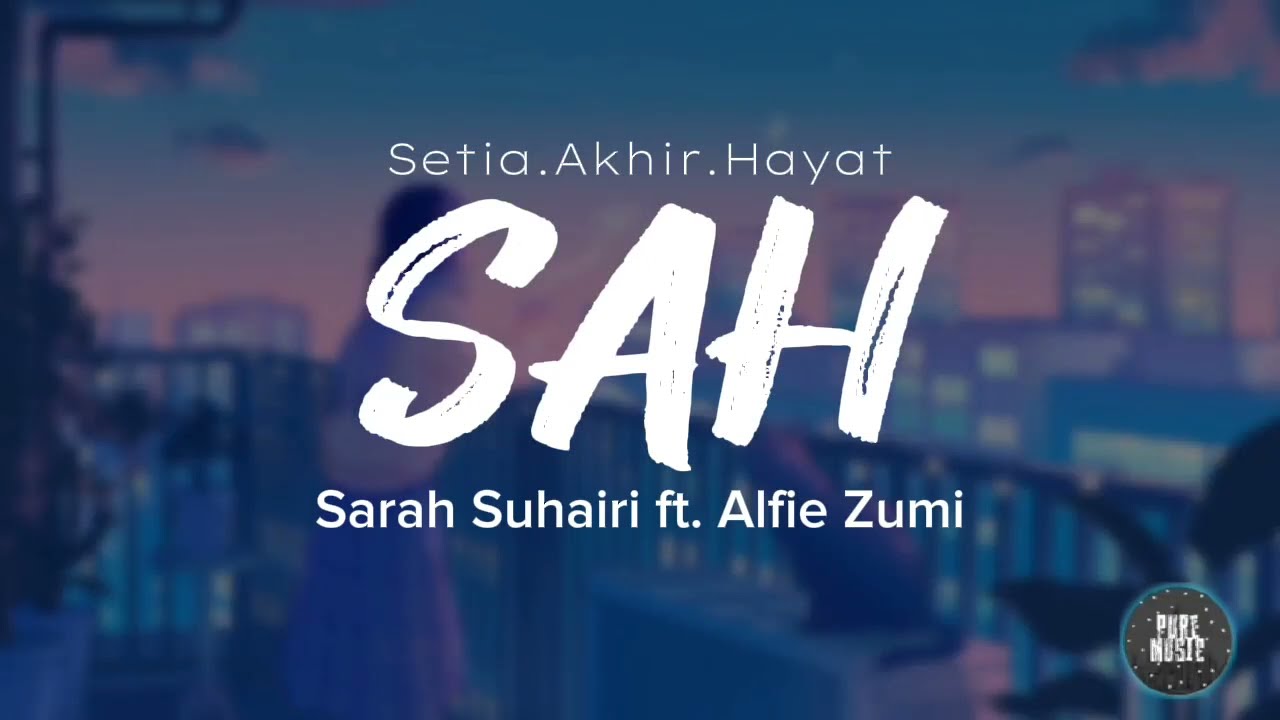 Sarah Suhairi feat Alfie Zumi - SAH (Setia Akhir Hayat) Lyric Video
