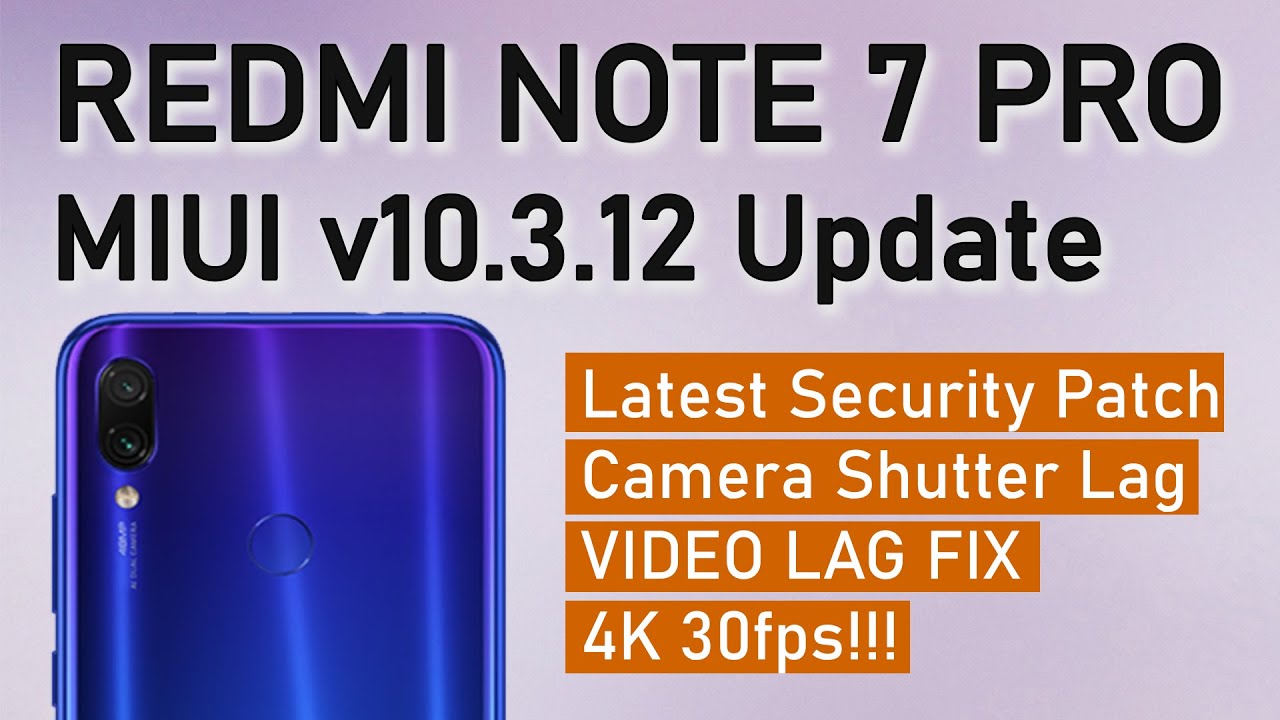 REDMI NOTE 7 PRO - MIUI v10.3.12 STABLE UPDATE | CAMERA LAG FIX | SYSTEM STABILITY | VIDEO 30fps