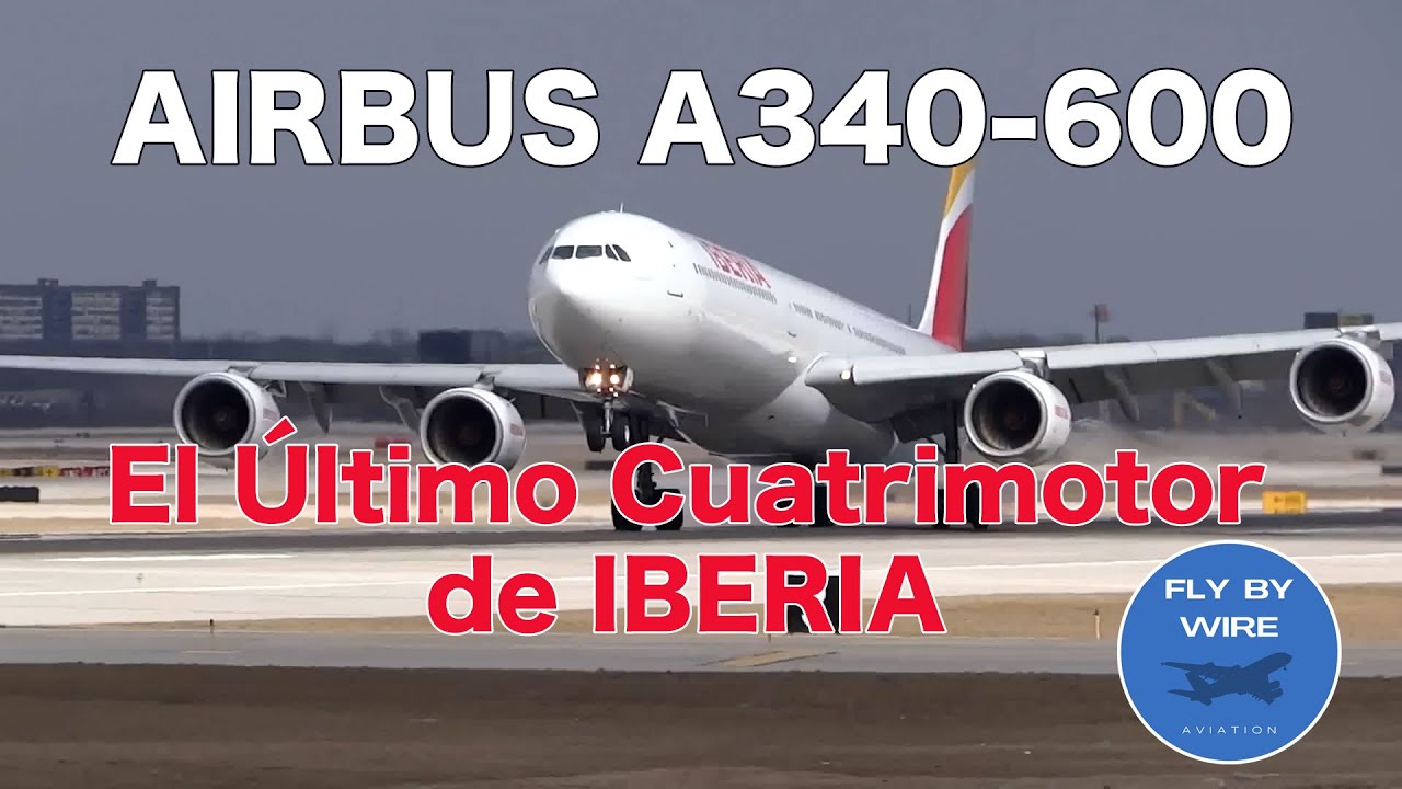 Airbus A340-600 El Último Cuatrimotor de Iberia
