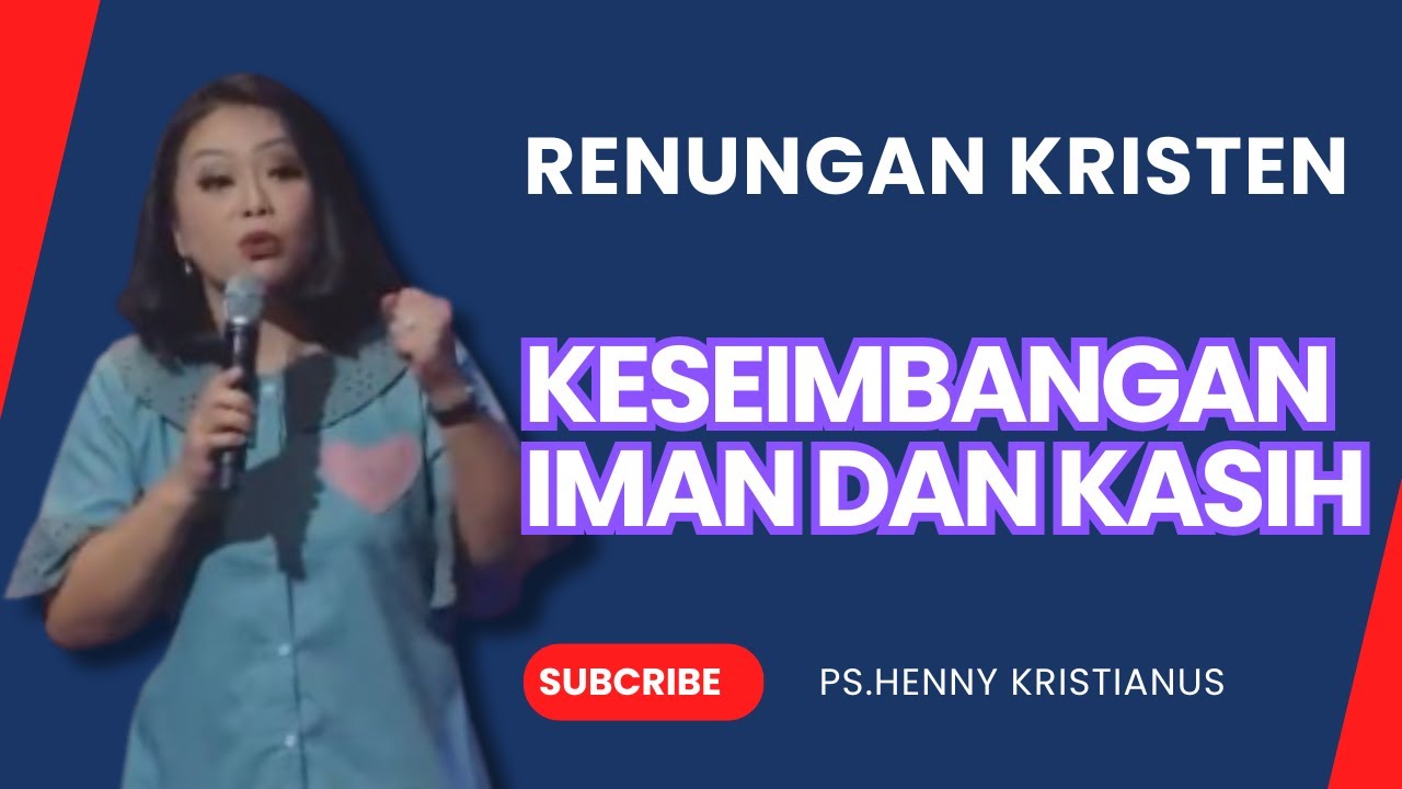 KESEIMBANGAN IMAN DAN KASIH I KHOTBAH KRISTEN BERSAMAPs. HENNY KRISTIANUS #motivasi #chanelkristen