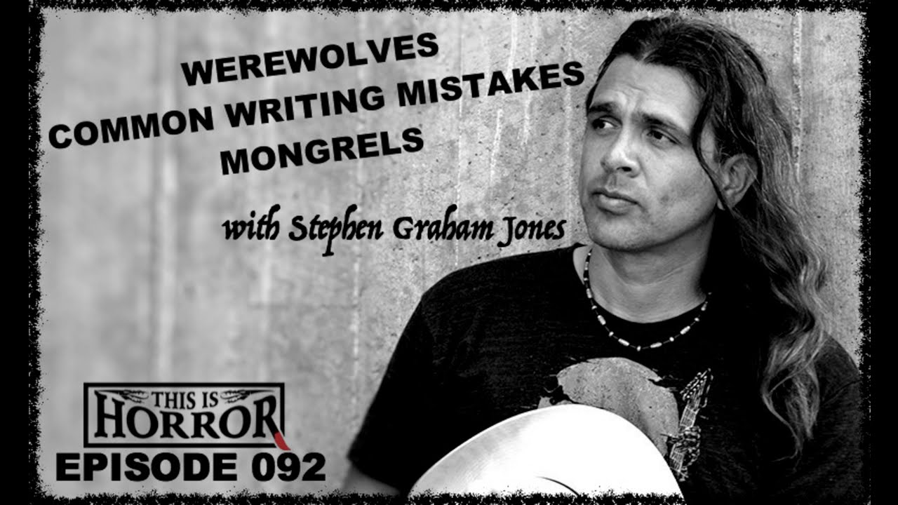 This Is Horror Podcast 092: Stephen Graham Jones on Werewolves, Mongrels and Common Writing Mistakes