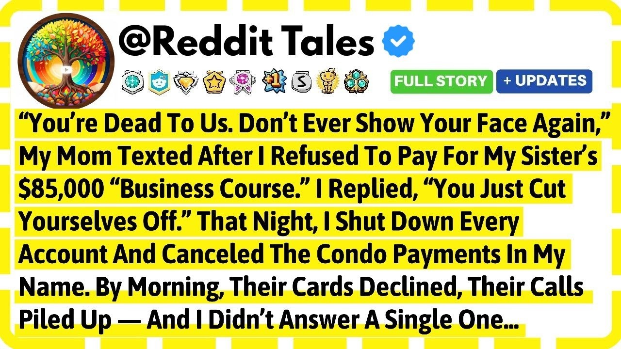 You're Dead To Us. Don't Ever Show Your Face Again. My Mom Texted After I Refused To Pay For...