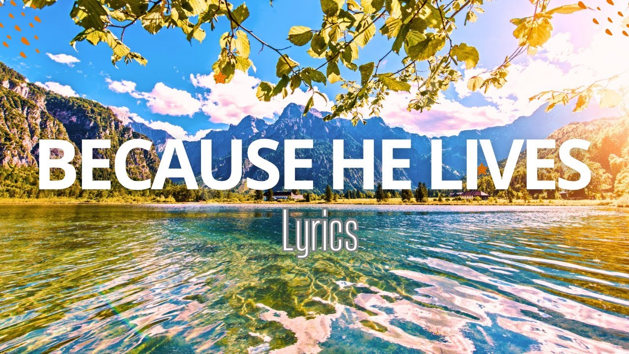 Because He Lives: Hymn With Lyrics