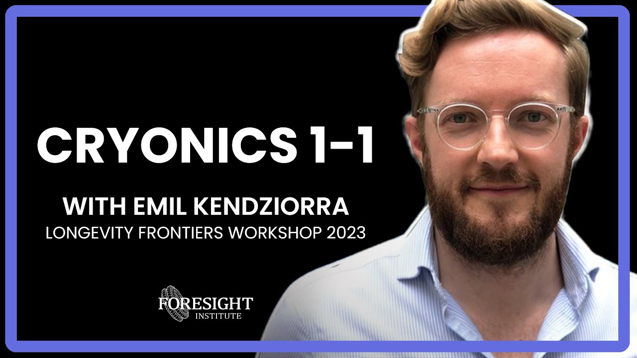 Emil Kendziorra | Cryonics 1-1 @ Longevity Frontiers Workshop 2023