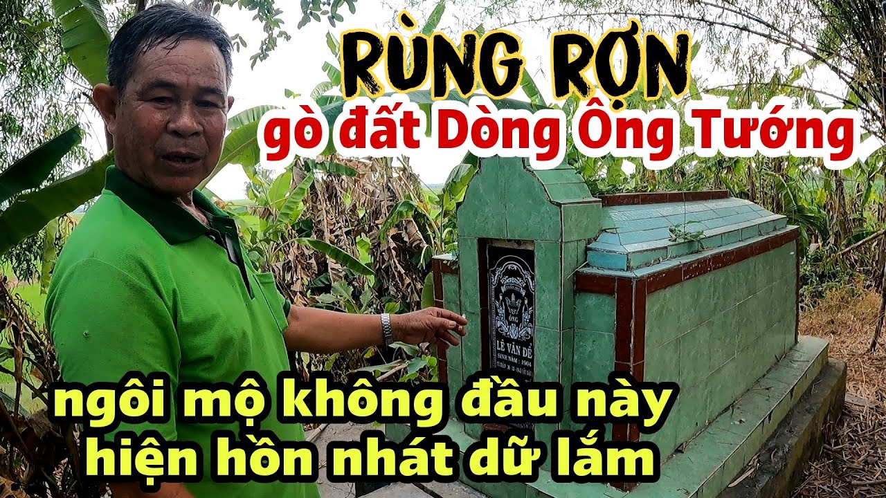 Quá rùng rợn ngôi mộ không đầu hiện hồn nhát nhiều người tại gò đất Dòng Ông Tướng linh thiêng