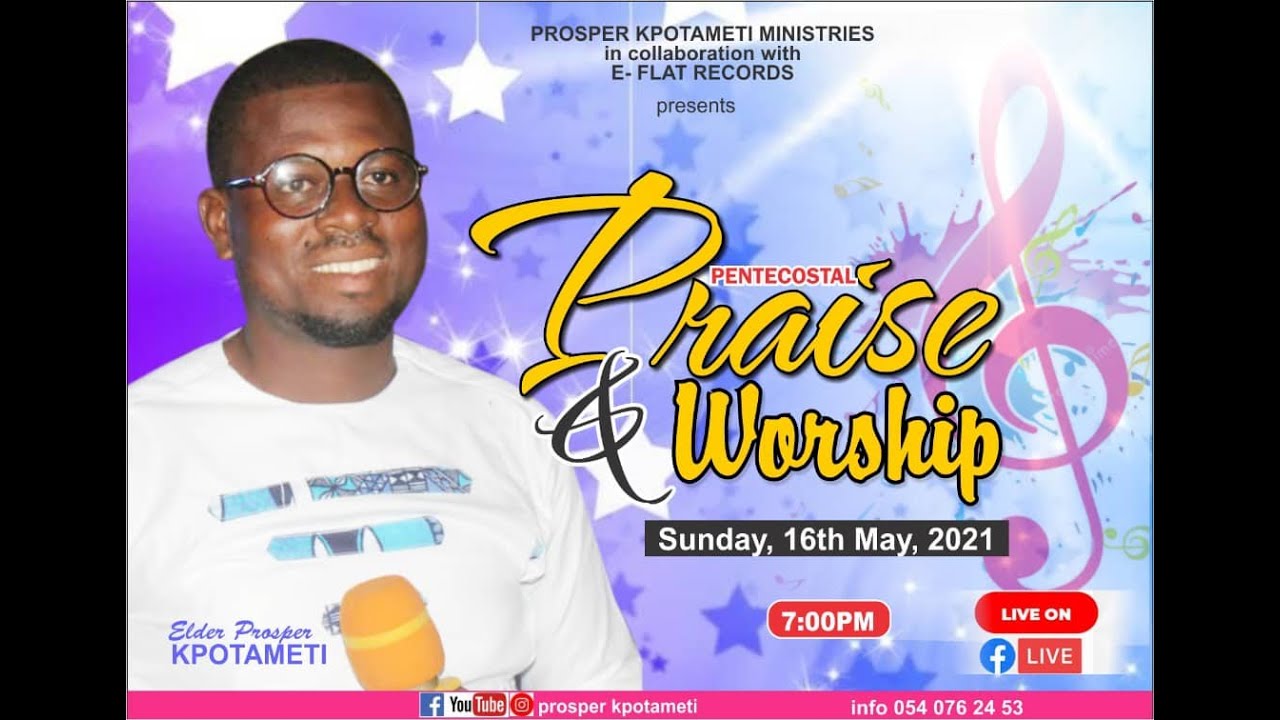 PENTECOSTAL PRAISE AND WORSHIP OFFICIAL FULL VIDEO-(MINISTER. KPOTAMETI PROSPER)