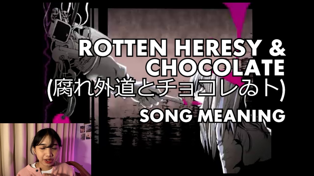 ROTTEN HERESY AND CHOCOLATE (腐れ外道とチョコレゐト) - what's the song about??