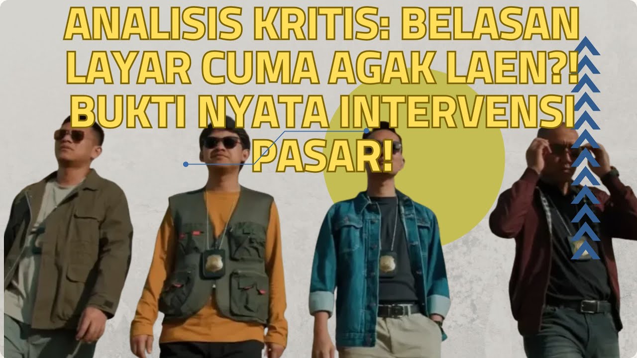 ANALISIS KRITIS: BELASAN LAYAR CUMA BUAT AGAK LAEN?! BUKTI NYATA INTERVENSI PASAR!