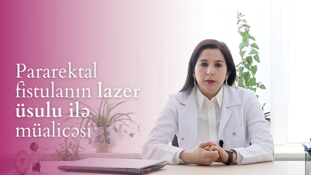 Pararektal fistulanın lazer üsulu ilə müalicəsi
