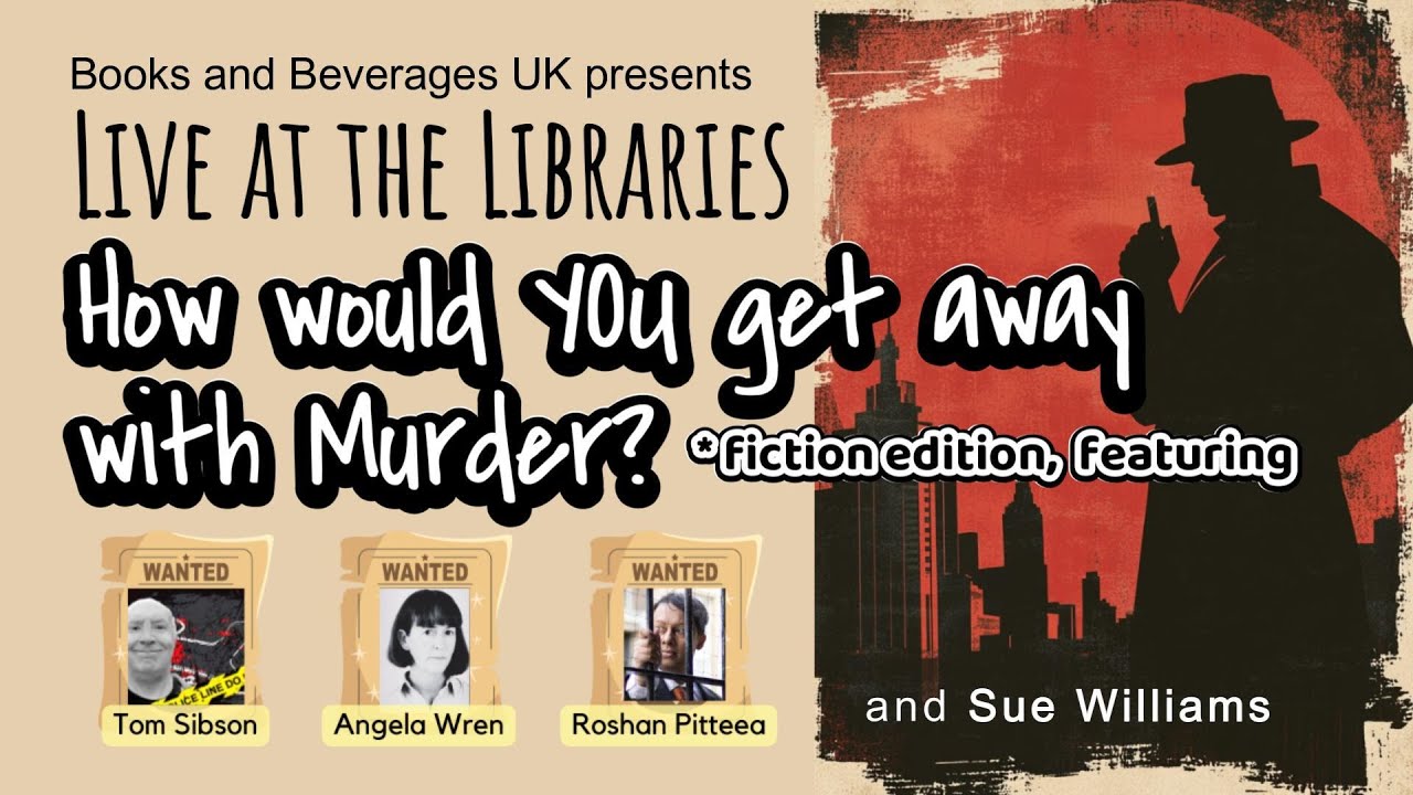 How would You get away with Murder *fiction edition - Live at the Libraries