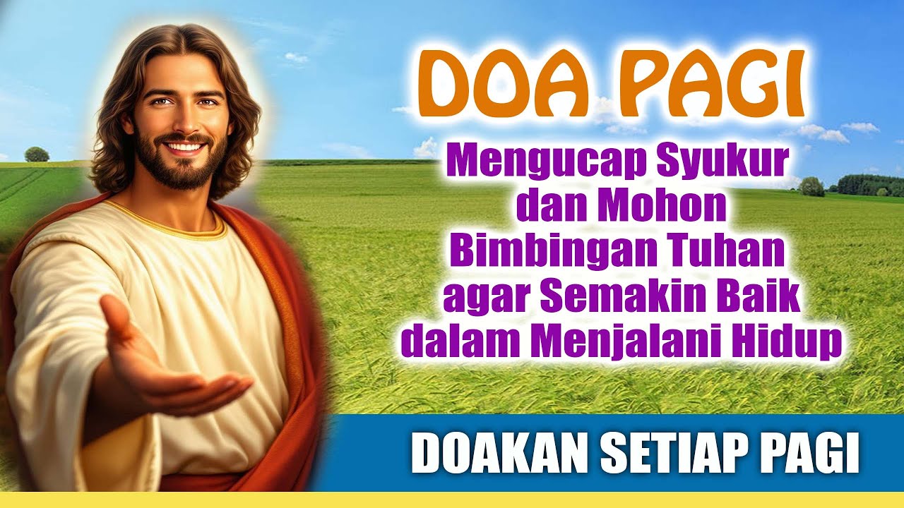 DOA PAGI 🟠 Mengucap Syukur dan Mohon Bimbingan Tuhan agar Semakin Baik dalam Menjalani Hidup