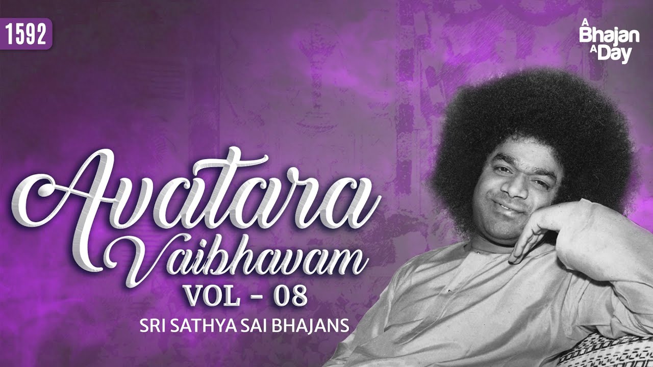 1592 - Avatara Vaibhavam Vol - 8 | Sri Sathya Sai Bhajans