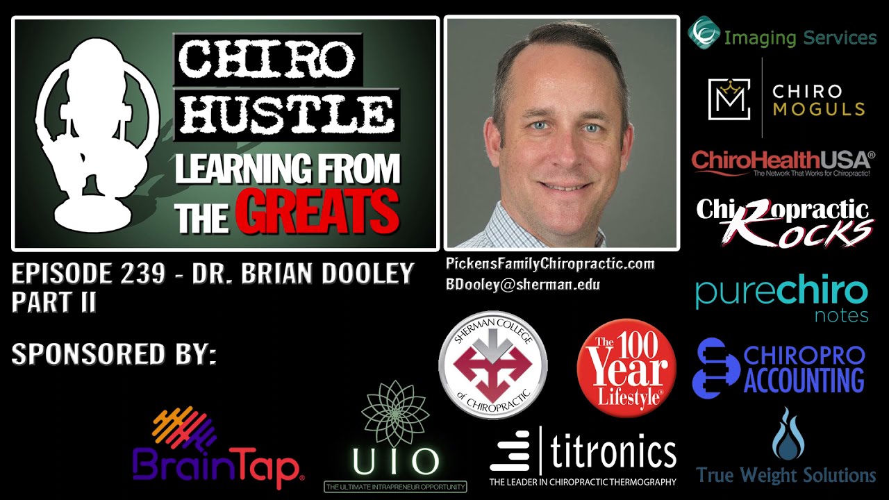 What it Takes to be an Educator & a Practitioner with Dr. Brian Dooley DC - Chiro Hustle Podcast 239