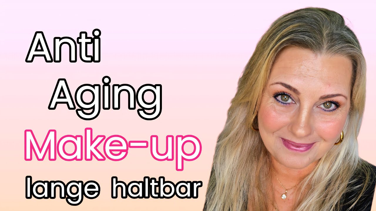 Anti Aging Make-up | lange haltbar | Anleitung | August 2025