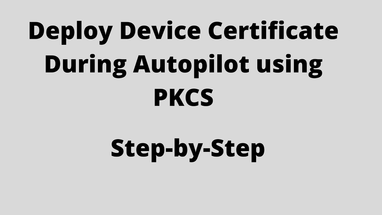 Deploy Device Certificates From Internal CA During Autopilot to Hybrid AD Joined Machines using PKCS