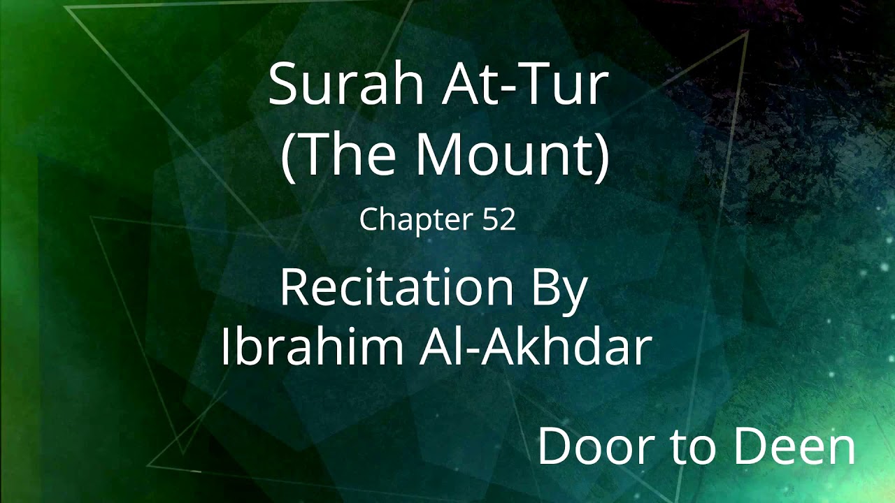 Surah At-Tur (The Mount) Ibrahim Al-Akhdar Quran Recitation
