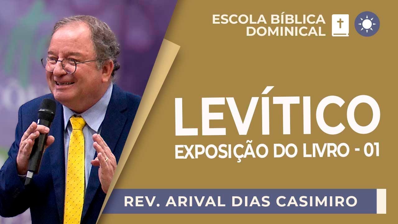 Levítico: Exposição do Livro 01 | Rev. Arival Dias Casimiro | EBD | IPP