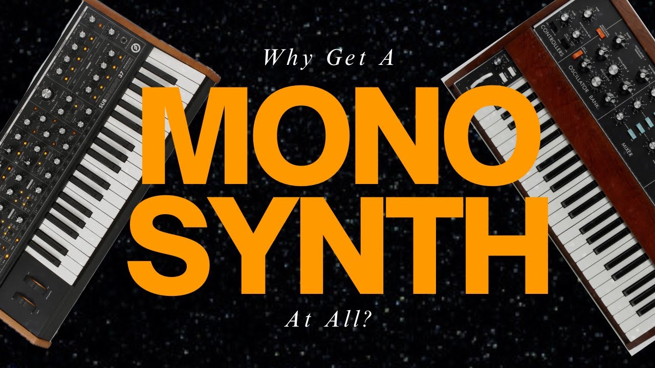 Why Get a Mono Synth at All?