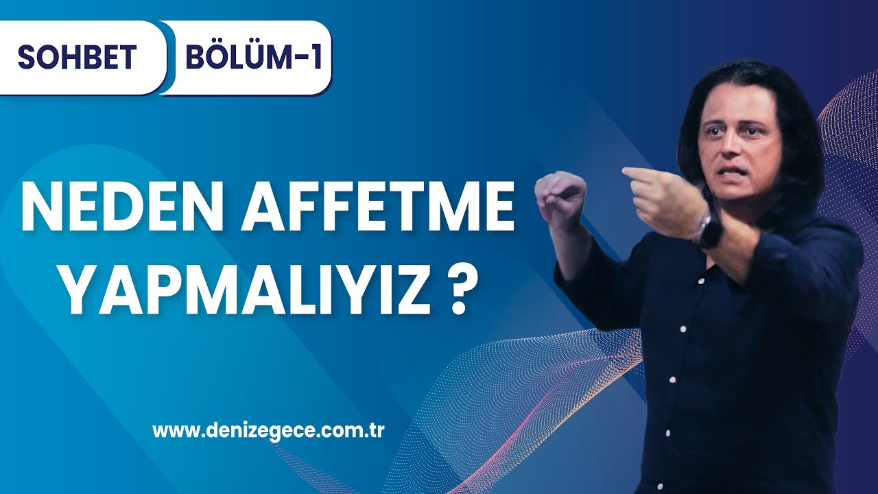 Sohbet (B&Ouml;L&Uuml;M-1) Zayıflamada Affetmenin &Ouml;nemi Nedir ?